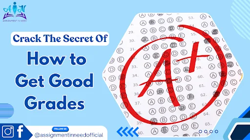 Crack The Secret Of How to Get Good Grades