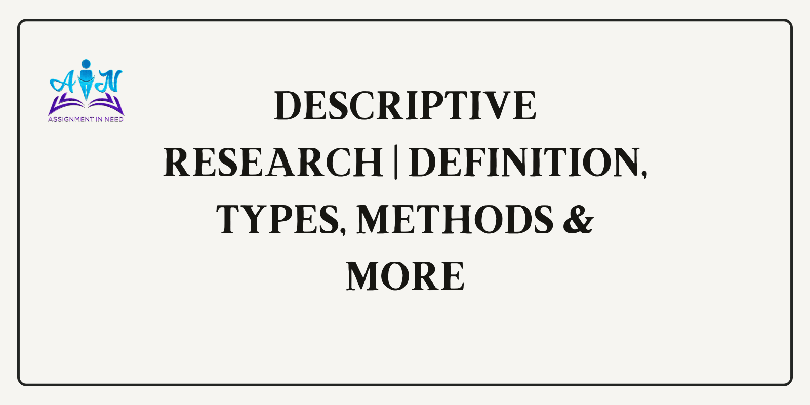 Descriptive Research | Definition, Types, Methods & More