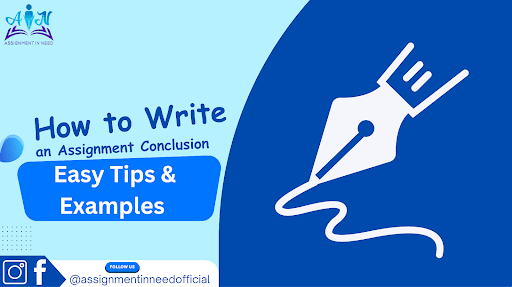 How to Write an Assignment Conclusion: Easy Tips & Examples