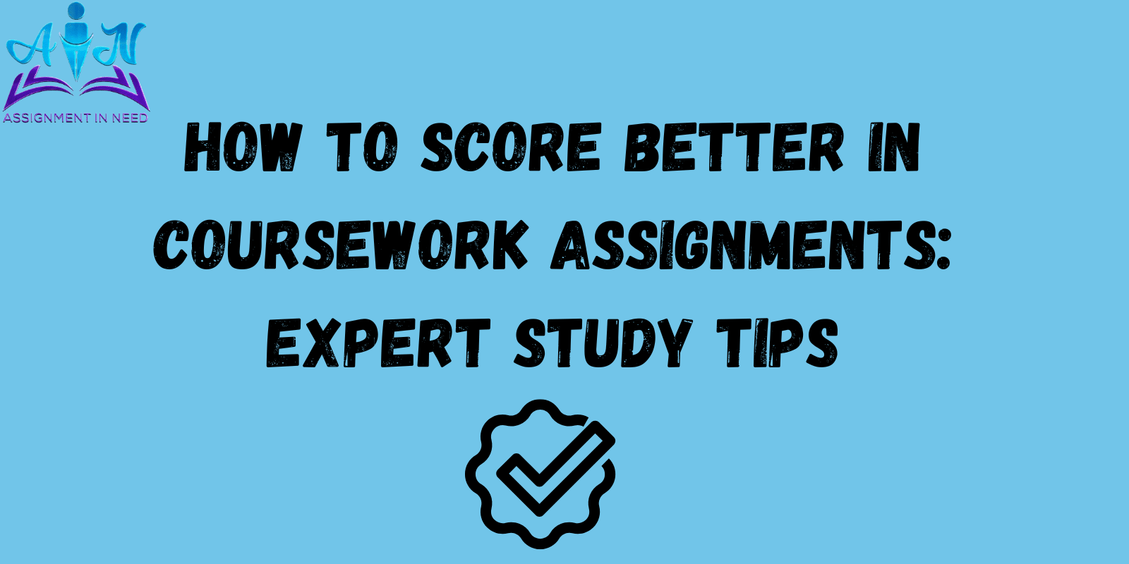How to Score Better in Coursework Assignments: Expert Study Tips