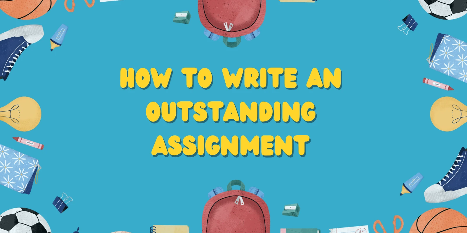 How to write an outstanding assignment?
