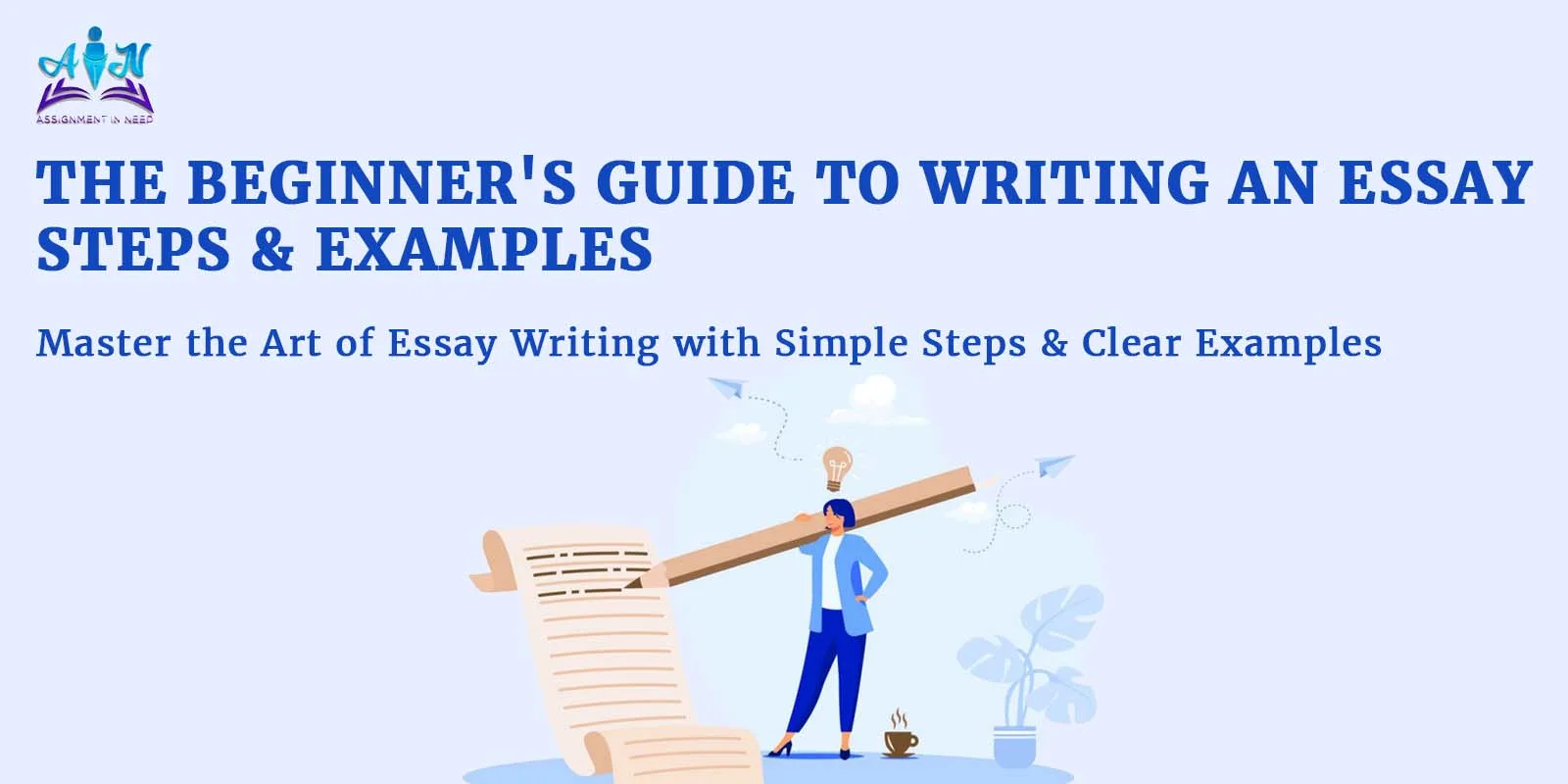 The Ultimate Beginner's Guide to Writing an Essay: Steps and Examples