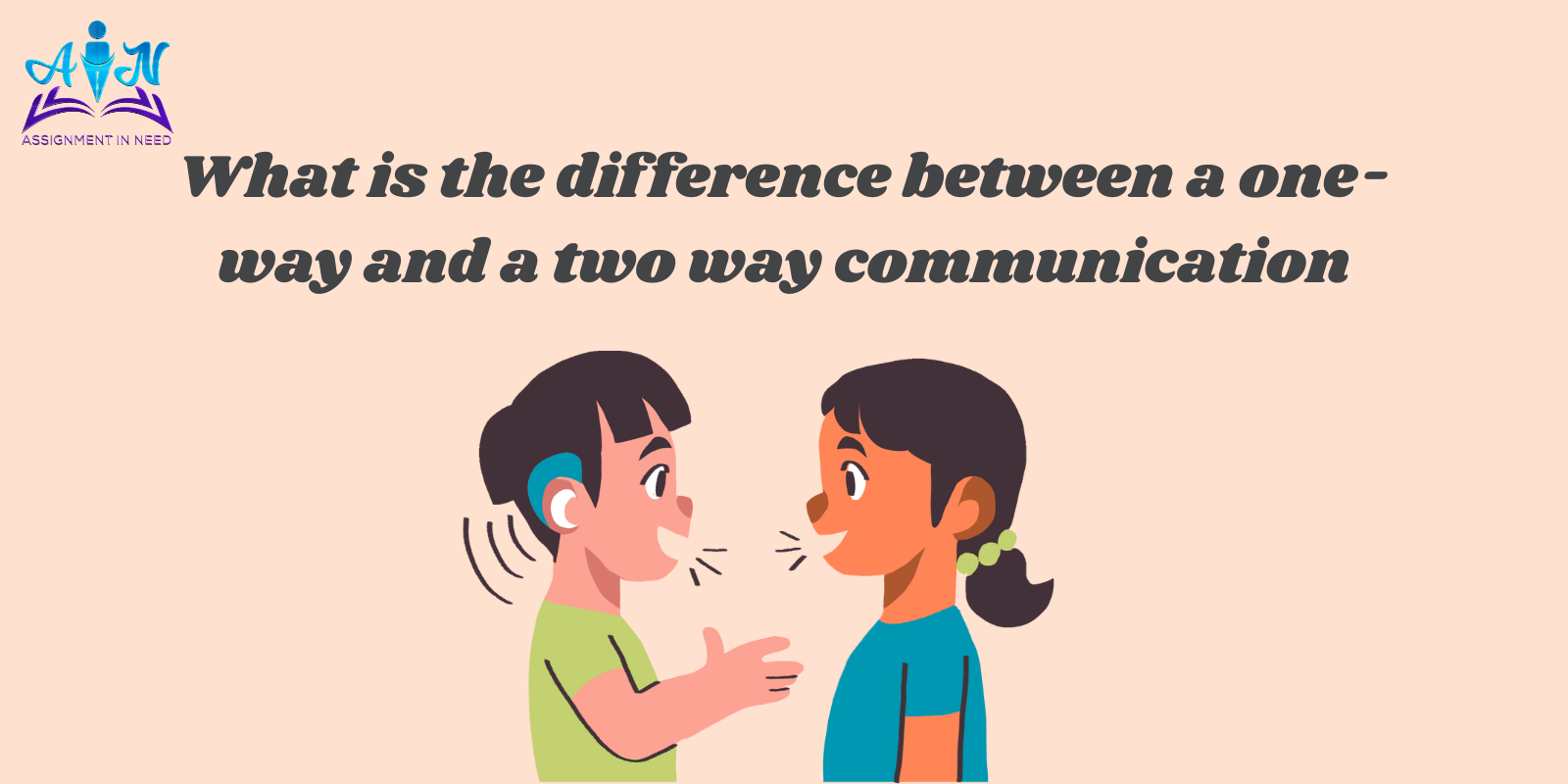 What is the difference between a one-way and a two way communication